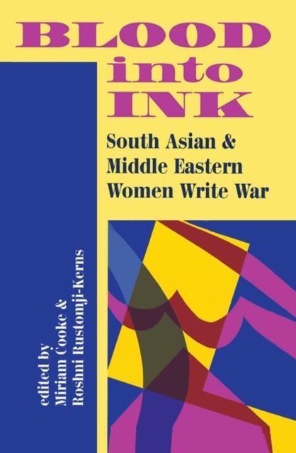 Blood Into Ink : South Asian And Middle Eastern Women Write War
