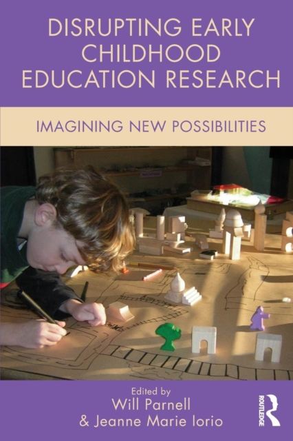 Disrupting Early Childhood Education Research : Imagining New Possibilities