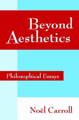 Beyond Aesthetics : Philosophical Essays