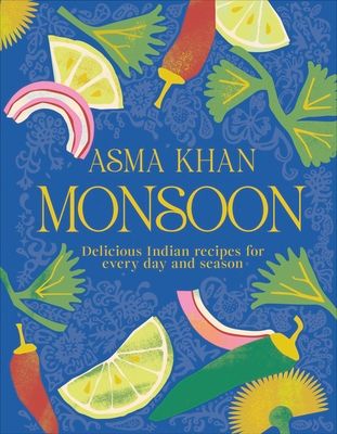 Monsoon : Delicious Indian Recipes for Every Day and Season