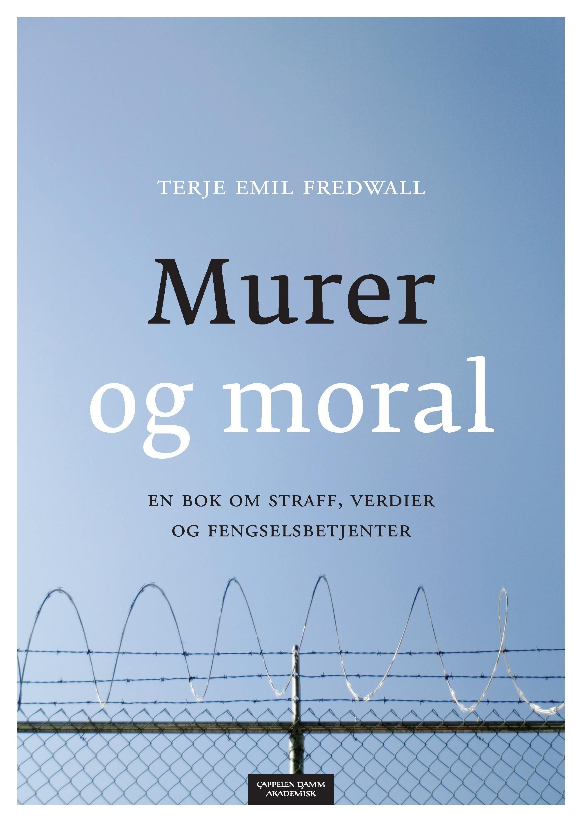 Forsidebilde av Murer og moral : en bok om straff, verdier og fengselsbetjenter