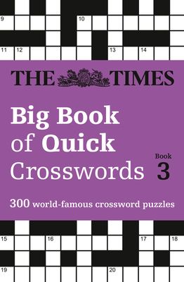 The Times Big Book of Quick Crosswords 3 : 300 World-Famous Crossword Puzzles