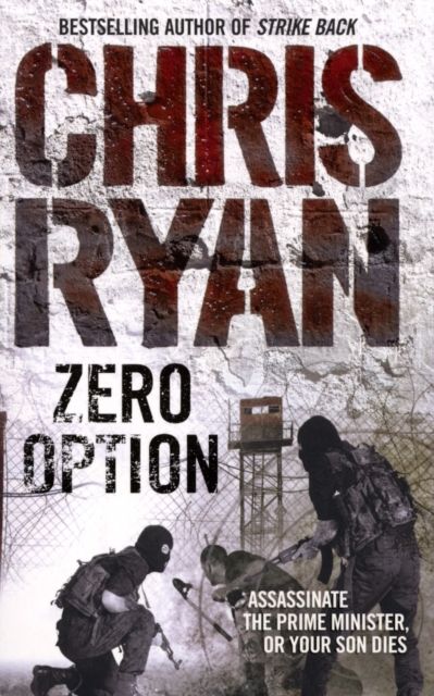 Zero Option : a relentless, race-against-time action thriller from the Sunday Times bestselling author Chris Ryan