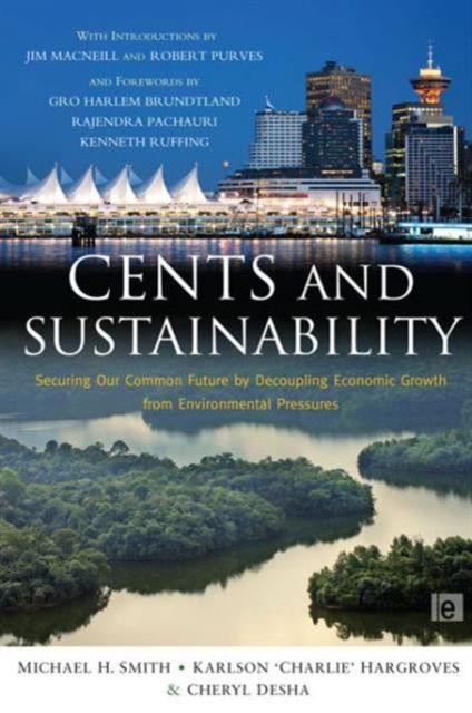 Cents and Sustainability : Securing Our Common Future by Decoupling Economic Growth from Environmental Pressures