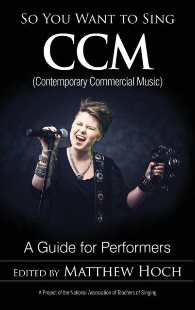 So You Want to Sing CCM (Contemporary Commercial Music) : A Guide for Performers