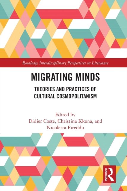 Migrating Minds : Theories and Practices of Cultural Cosmopolitanism