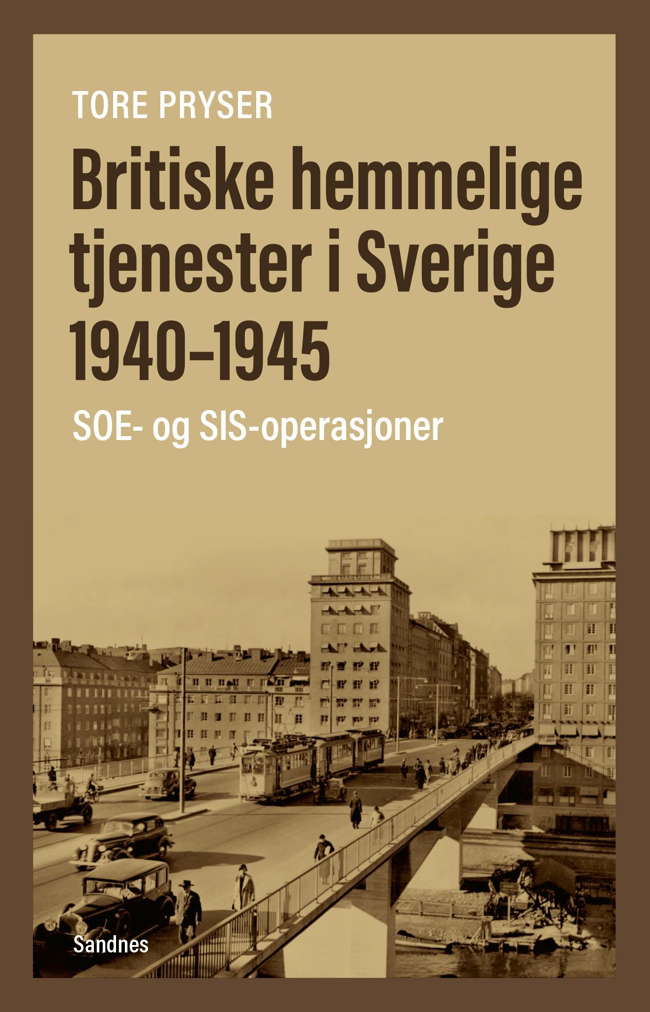 Britiske hemmelige tjenester i Sverige : SOE og SIS-operasjoner 1940- 1945
