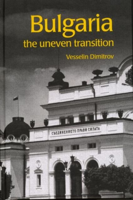 Bulgaria : The Uneven Transition