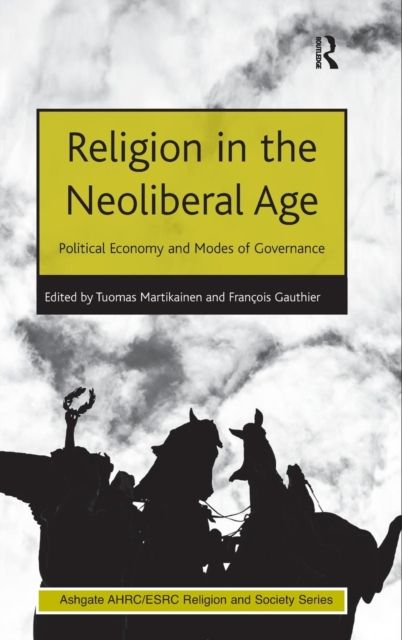 Religion in the Neoliberal Age : Political Economy and Modes of Governance
