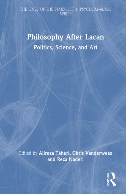 Philosophy After Lacan : Politics, Science, and Art