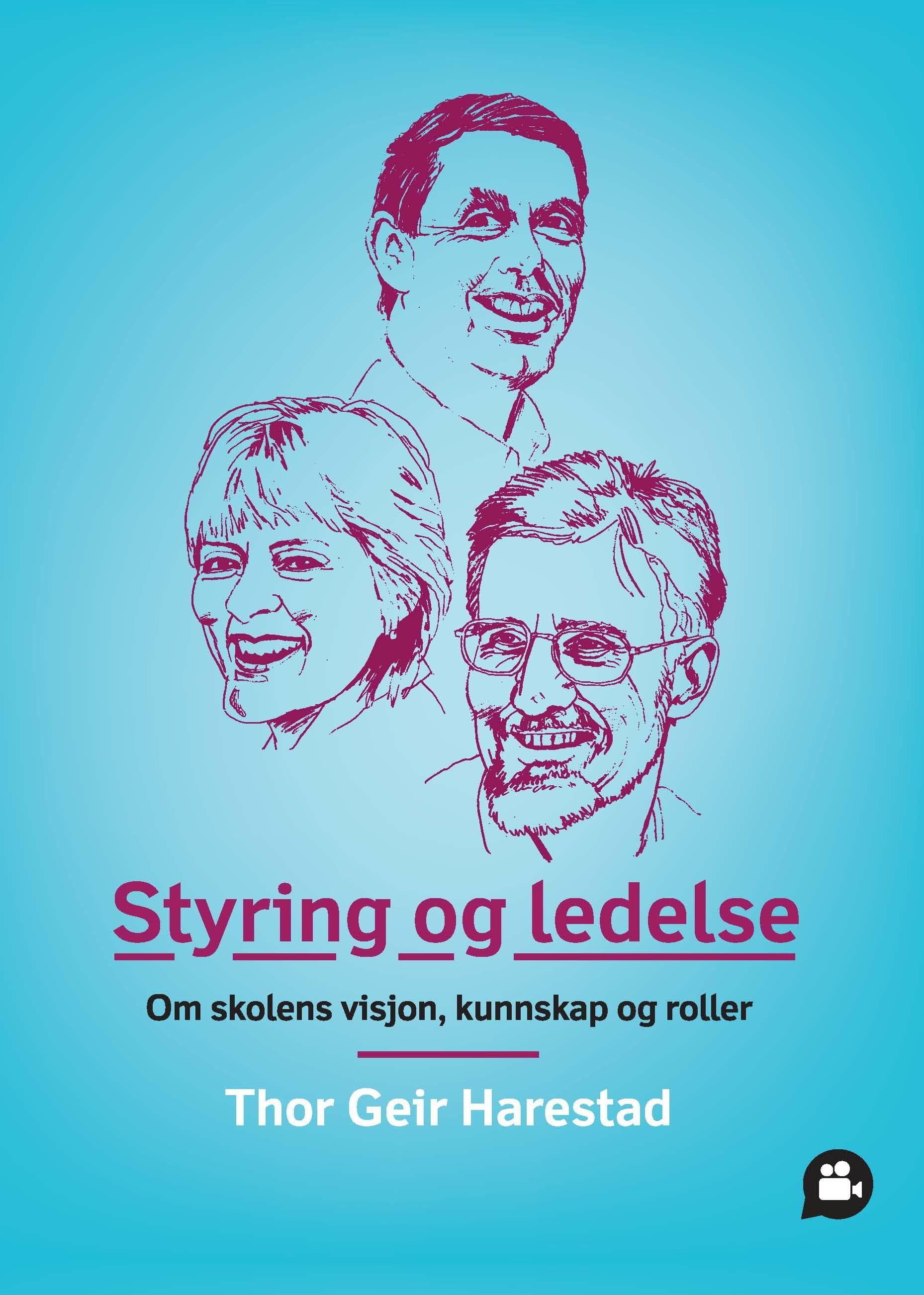 Styring og ledelse : om skolens visjon, kunnskap og roller