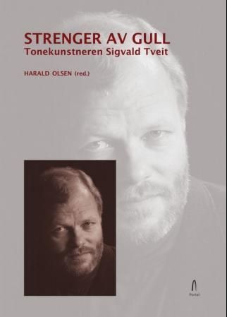 Strenger av gull : tonekunstneren Sigvald Tveit