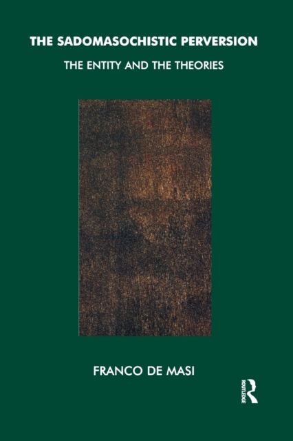 The Sadomasochistic Perversion : The Entity and the Theories