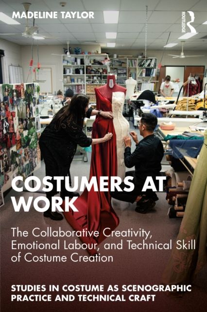 Forsidebilde av Costumers at Work: The Collaborative Creativity, Emotional Labour, and Technical Skill of Costume Creation