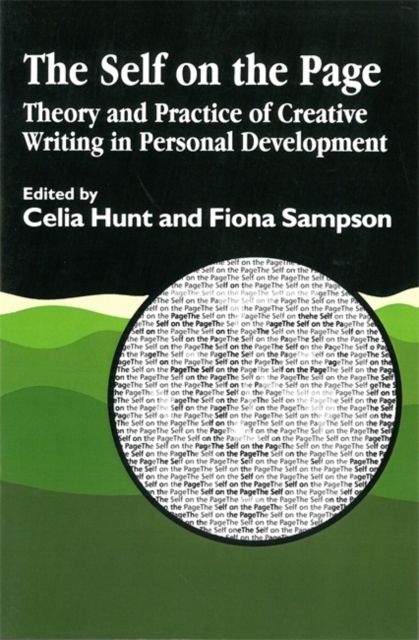 The Self on the Page : Theory and Practice of Creative Writing in Personal Development