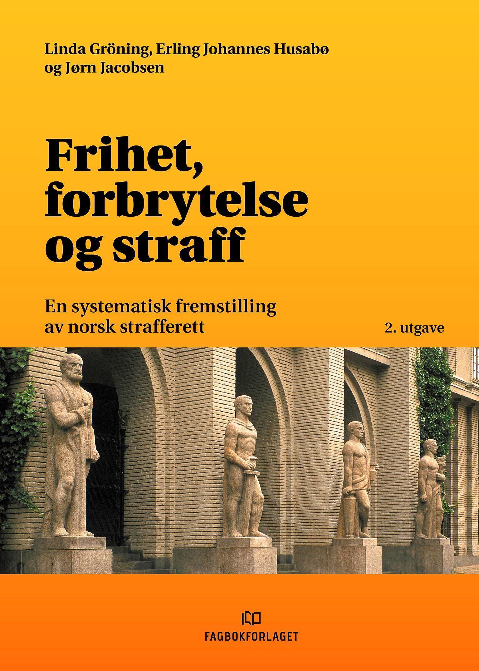 Frihet, forbrytelse og straff : en systematisk fremstilling av norsk strafferett
