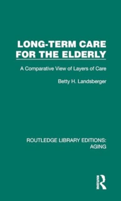 Long-Term Care for the Elderly : A Comparative View of Layers of Care