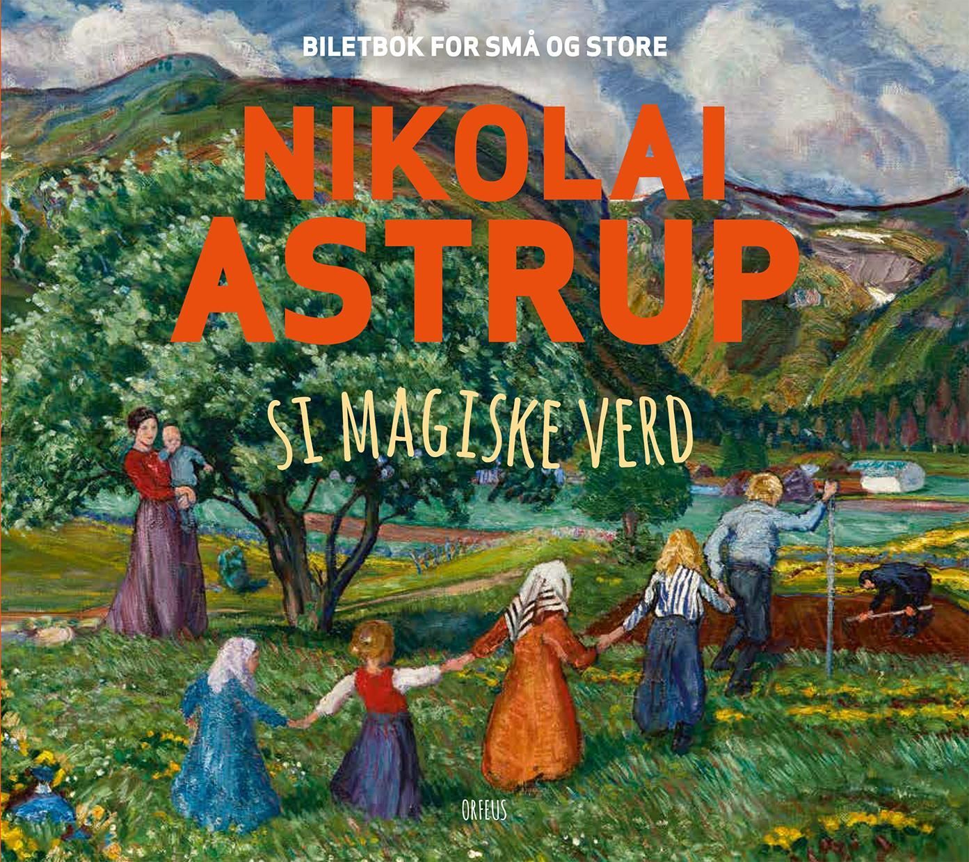 Nikolai Astrup si magiske verd : biletbok for små og store