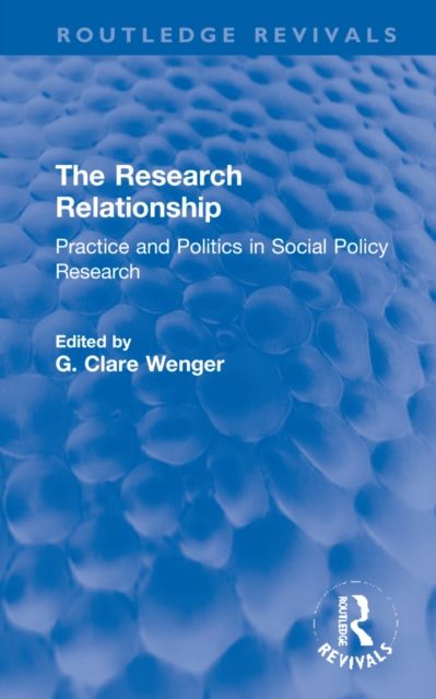 The Research Relationship : Practice and Politics in Social Policy Research