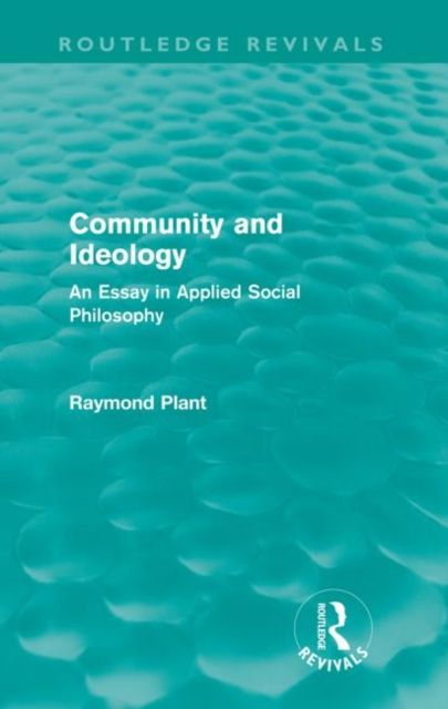 Community and Ideology (Routledge Revivals) : An Essay in Applied Social Philosphy