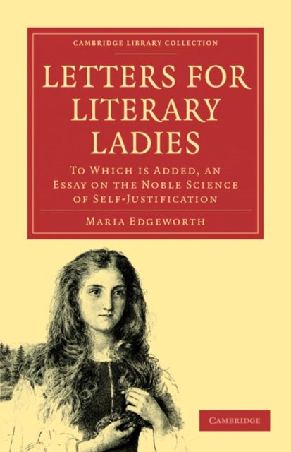 Letters for Literary Ladies : To Which is Added, an Essay on the Noble Science of Self-Justification