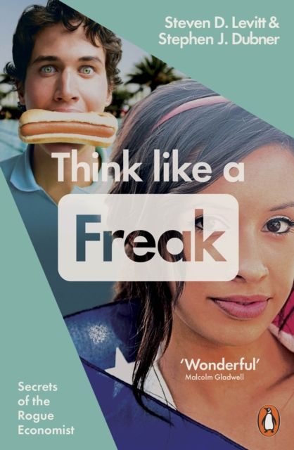 Think like a freak : how to think smarter about almost everything