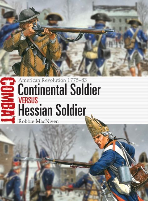 Continental Soldier vs Hessian Soldier : American Revolution 1775–83