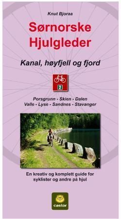 Kanal, høyfjell og fjord : Porsgrunn - Skien - Dalen - Valle - Lyse - Sandnes - Stavanger : en kreativ og komplett guide for syklister og andre på hjul
