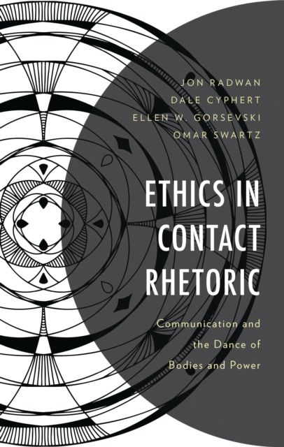 Ethics in Contact Rhetoric : Communication and the Dance of Bodies and Power