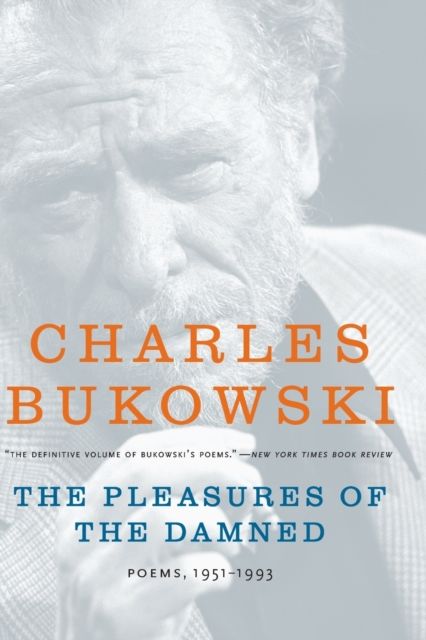The pleasures of the damned : poems, 1951-1993