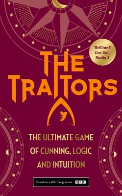 The Traitors : The Ultimate Game of Cunning, Logic and Intuition