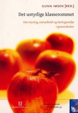 Det Ustyrlige klasserommet : om styring, samarbeid og læringsmiljø i grunnskolen