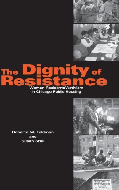 The Dignity of Resistance : Women Residents' Activism in Chicago Public Housing