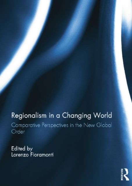 Regionalism in a Changing World : Comparative Perspectives in the New Global order