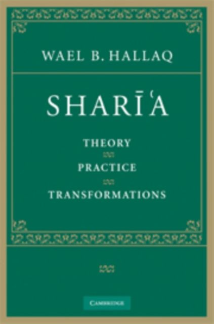 Shari'a : Theory, Practice, Transformations