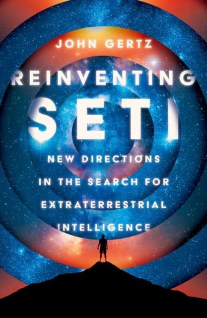 Reinventing SETI : New Directions in the Search for Extraterrestrial Intelligence