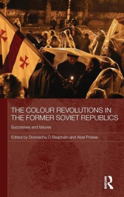 The Colour Revolutions in the Former Soviet Republics : Successes and Failures