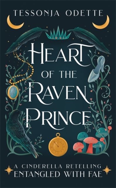 Heart of the Raven Prince : A fae fantasy romance retelling of Cinderella