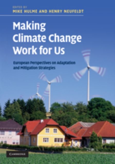 Making Climate Change Work for Us : European Perspectives on Adaptation and Mitigation Strategies