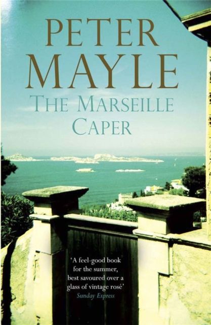 The Marseille Caper : the sun-soaked summer mystery from the renowned author of A Year in Provence.