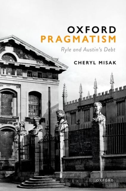 Oxford Pragmatism : Ryle and Austin’s Debt
