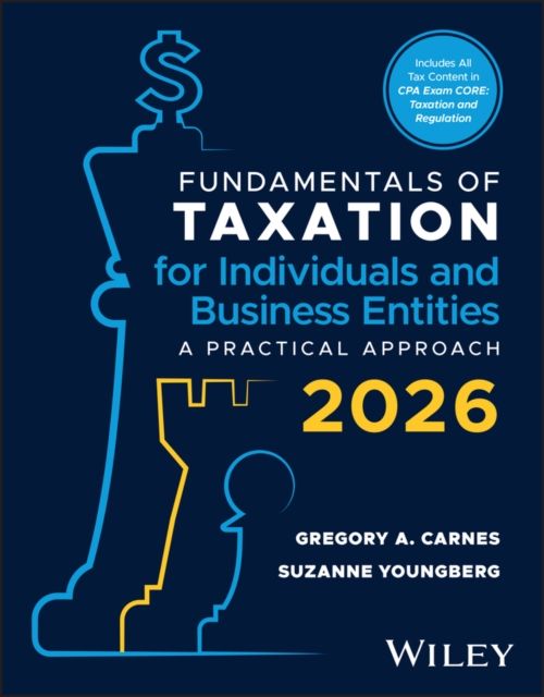 Fundamentals of Taxation for Individuals and Business Entities, with eBook Access Code : A Practical Approach, 2026 Edition