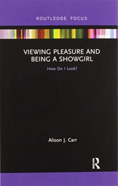 Viewing Pleasure and Being a Showgirl : How Do I Look?