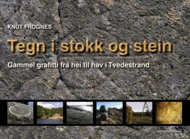 Tegn i stokk og stein : gammel grafitti fra hei til hav i Tvedestrand