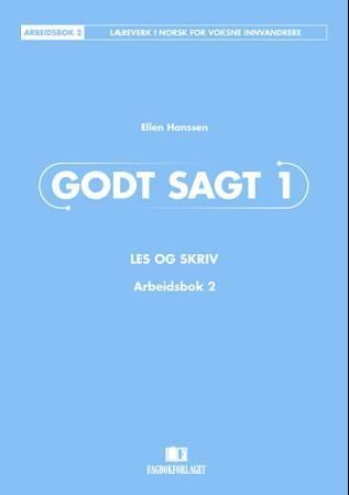 Godt sagt 1 : les og skriv : arbeidsbok 2 : læreverk i norsk for voksne innvandrere