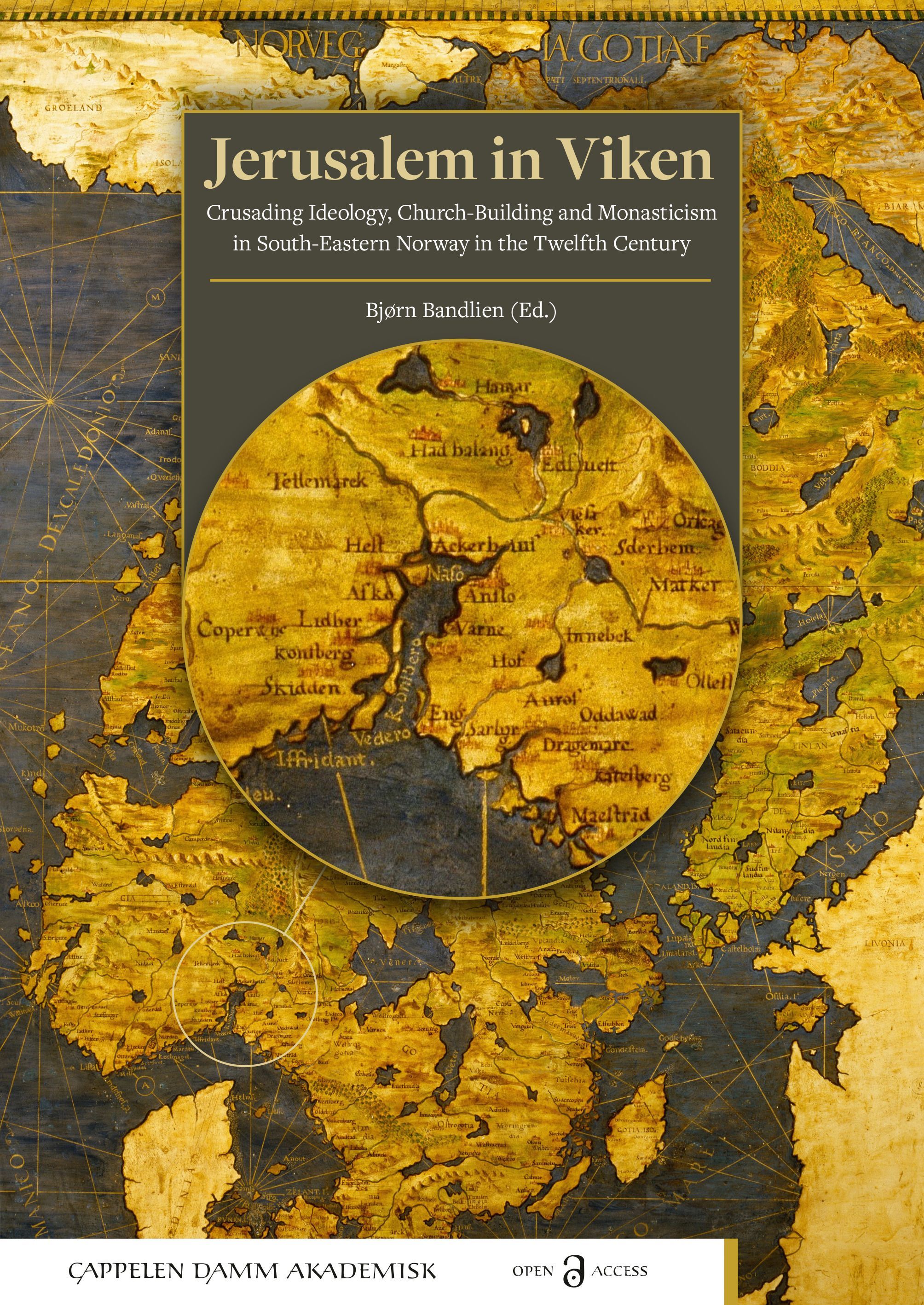 Jerusalem in Viken : crusading ideology, church-building and monasticism in south-eastern Norway in the twelfth century