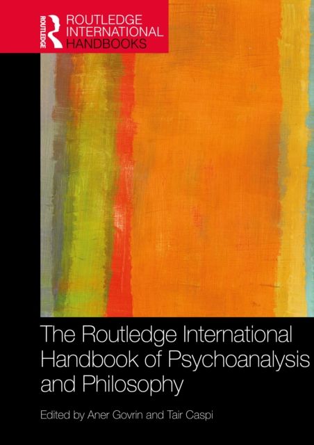 The Routledge International Handbook of Psychoanalysis and Philosophy