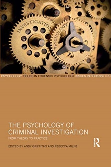 The Psychology of Criminal Investigation : From Theory to Practice