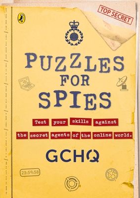 Puzzles for Spies : The brand-new puzzle book from GCHQ, with a foreword from the Prince and Princess of Wales