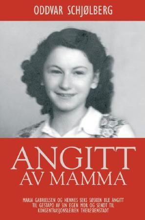 Angitt av mamma : Maria Gabrielsen og hennes seks søsken ble angitt av mamma og sendt til konsentrasjonsleiren Theresienstadt